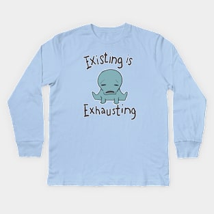 existing is exhausting Kids Long Sleeve T-Shirt